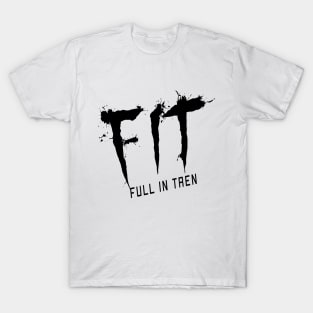 FIT Full In Tren / gym / workout / exercise T-Shirt